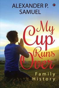 Cover image for My Cup Runs Over: Family History