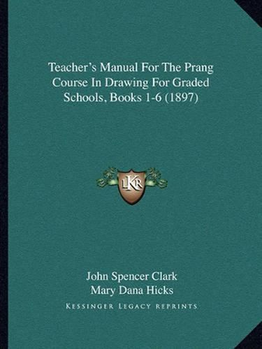 Teacher's Manual for the Prang Course in Drawing for Graded Schools, Books 1-6 (1897)