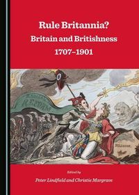 Cover image for Rule Britannia? Britain and Britishness 1707-1901