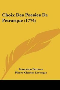 Cover image for Choix Des Poesies de Petrarque (1774)