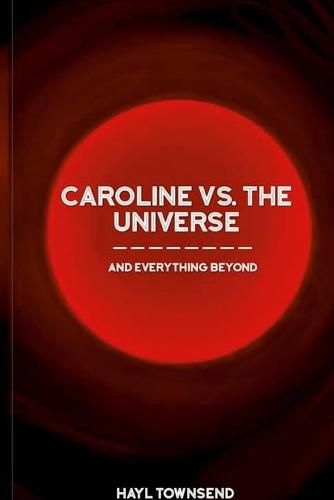 Cover image for Caroline VS. the Universe (and Everything Beyond)