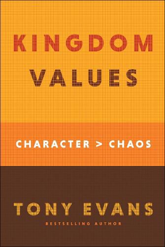 Cover image for Kingdom Values: Character Over Chaos