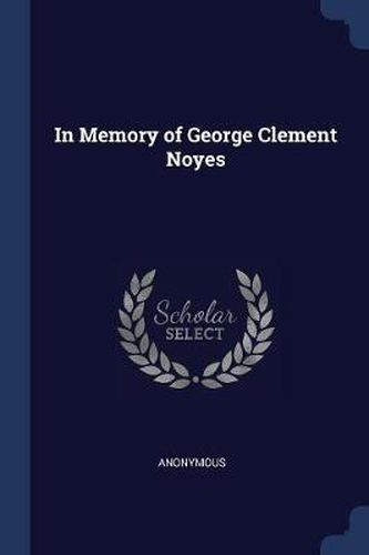 Cover image for In Memory of George Clement Noyes