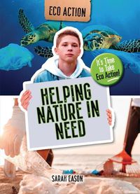 Cover image for Helping Nature in Need: It's Time to Take Eco Action!