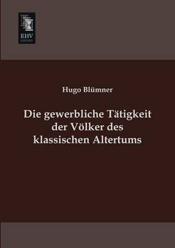 Cover image for Die Gewerbliche Tatigkeit Der Volker Des Klassischen Altertums