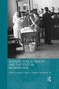 Cover image for Science, Public Health and the State in Modern Asia