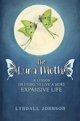 Cover image for The Luna Moth. A Lesson on Dying to Live a More Expansive Life