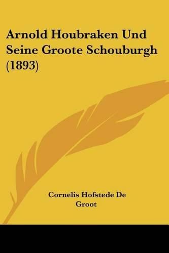 Cover image for Arnold Houbraken Und Seine Groote Schouburgh (1893)