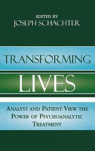 Cover image for Transforming Lives: Analyst and Patient View the Power of Psychoanalytic Treatment