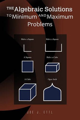 Cover image for The Algebraic Solutions to Minimum and Maximum Problems
