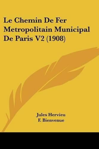 Cover image for Le Chemin de Fer Metropolitain Municipal de Paris V2 (1908)