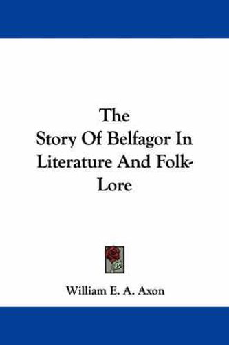 Cover image for The Story of Belfagor in Literature and Folk-Lore