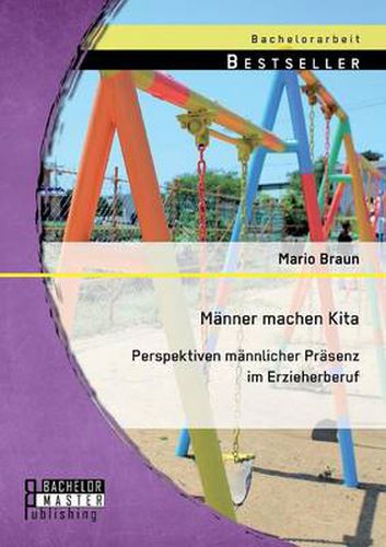 Cover image for Manner machen Kita. Perspektiven mannlicher Prasenz im Erzieherberuf