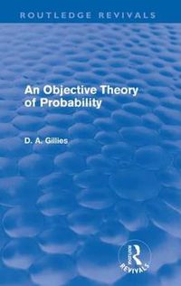 Cover image for An Objective Theory of Probability (Routledge Revivals)