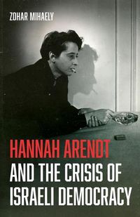 Cover image for Hannah Arendt and the Crisis of Israeli Democracy