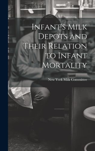Cover image for Infant's Milk Depots and Their Relation to Infant Mortality