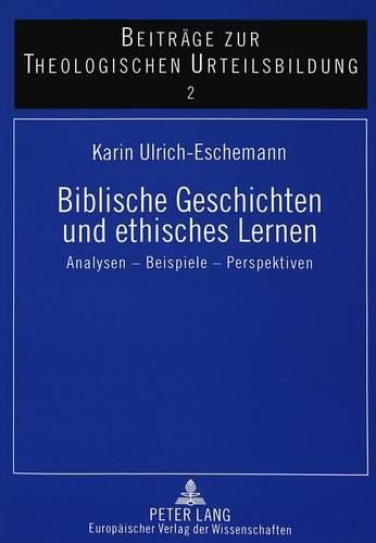 Cover image for Biblische Geschichten Und Ethisches Lernen: Analysen - Beispiele - Perspektiven