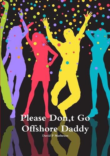 Cover image for Please Don, t Go Offshore Daddy