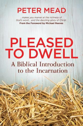 Cover image for Pleased to Dwell: A Biblical Introduction to the Incarnation