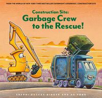 Cover image for Construction Site: Garbage Crew to the Rescue!