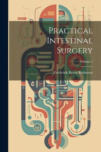 Practical Intestinal Surgery; Volume 1