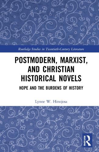 Cover image for Postmodern, Marxist, and Christian Historical Novels: Hope and the Burdens of History