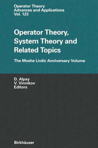 Operator Theory, System Theory and Related Topics: The Moshe Livsic Anniversary Volume