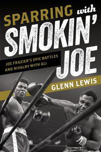 Cover image for Sparring with Smokin' Joe