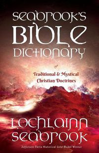 Cover image for Seabrook's Bible Dictionary of Traditional and Mystical Christian Doctrines