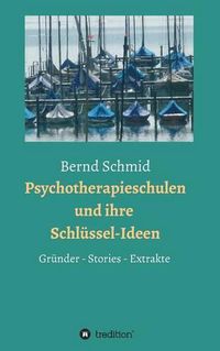 Cover image for Psychotherapieschulen und ihre Schlussel-Ideen: Grunder, Stories, Extrakte