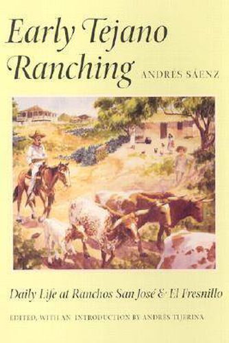Cover image for Early Tejano Ranching: Daily Life at Ranchos San Jose and El Fresnillo