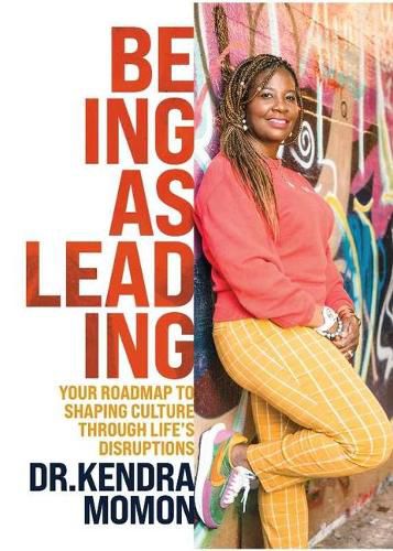 Cover image for Being as Leading: Your Roadmap to Shaping Culture Through Life's Disruptions
