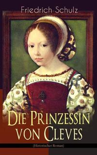 Cover image for Die Prinzessin von Cleves (Historischer Roman): Klassiker der franzoesischen Literatur