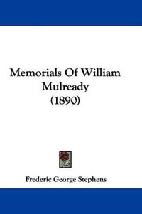 Cover image for Memorials of William Mulready (1890)