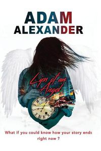 Cover image for Lips of an Angel: What if you could know how your story ends, right now?