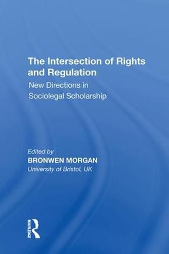 Cover image for The Intersection of Rights and Regulation: New Directions in Sociolegal Scholarship