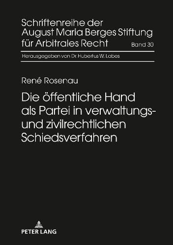 Cover image for Die Oeffentliche Hand ALS Partei in Verwaltungs- Und Zivilrechtlichen Schiedsverfahren