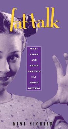 Cover image for Fat Talk: What Girls and Their Parents Say about Dieting