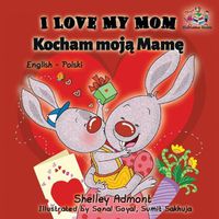 Cover image for I Love My Mom Kocham Moja Mame: English Polish