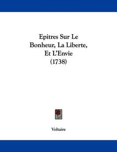 Cover image for Epitres Sur Le Bonheur, La Liberte, Et L'Envie (1738)