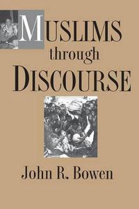 Cover image for Muslims Through Discourse: Religion and Ritual in Gayo Society