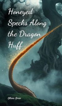 Cover image for Honeyed Specks Along the Dragon Huff