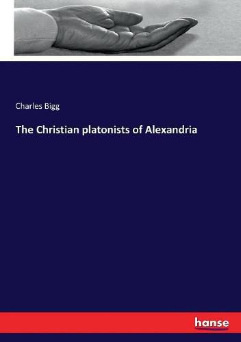 Cover image for The Christian platonists of Alexandria