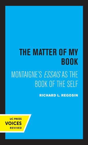 Cover image for The Matter of My Book: Montaigne's Essais as the Book of the Self