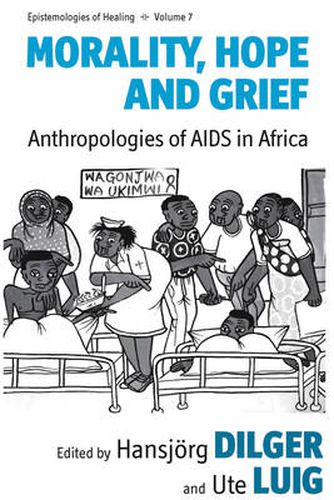 Cover image for Morality, Hope and Grief: Anthropologies of AIDS in Africa