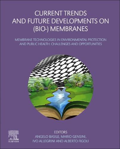 Cover image for Current Trends and Future Developments on (Bio-) Membranes: Membrane Technologies in Environmental Protection and Public Health: Challenges and Opportunities