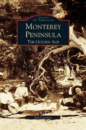 Cover image for Monterey Peninsula: The Golden Age