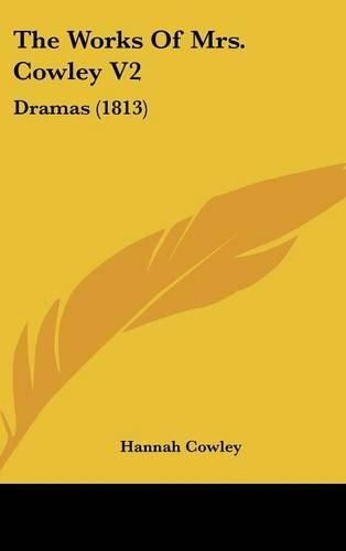 The Works of Mrs. Cowley V2: Dramas (1813)