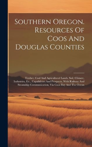 Cover image for Southern Oregon. Resources Of Coos And Douglas Counties