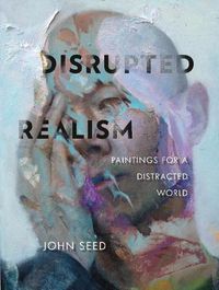 Cover image for Disrupted Realism: Paintings for a Distracted World